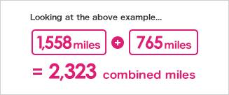 Looking at the above example... 1,558 miles + 765 miles = 2,323 combined miles