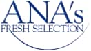 ANA's FRESH SELECTION