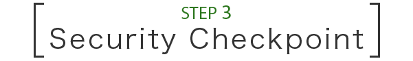 STEP 3 Security Checkpoint