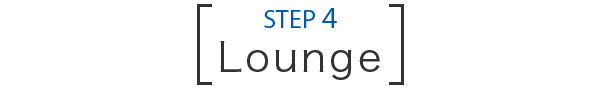 STEP 4 Lounge