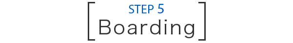 STEP 5 Boarding