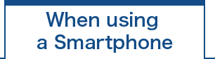 When using a Smartphone