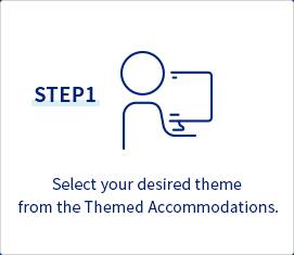 STEP1 Select your desired theme from the Themed Accommodations.