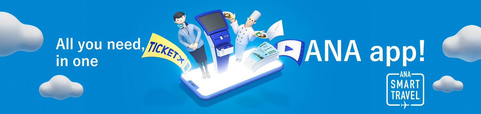 All you need, in one ANA app! ANA SMART TRAVEL