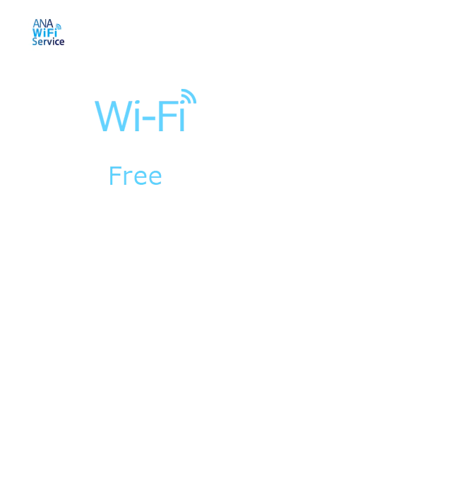 Have a more enjoyable, productive journey. ANA Wi-Fi Service: Available Free of charge! Make your on-board experience even more pleasant with our free, easy-to-use in-flight Wi-Fi internet access.