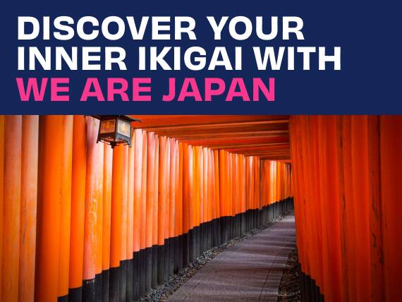 Discover Your Inner Ikigai with ANA and We Are Japan.